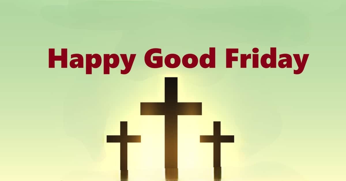 100 शानदार गुड फ्राइडे शुभकामनाएं | 100 Good Friday Wishes